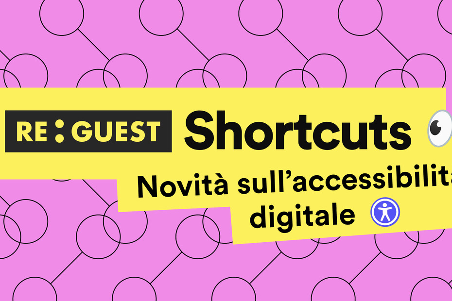 Shortcuts Juli #2: Re:Guest è accessibile a tutti
