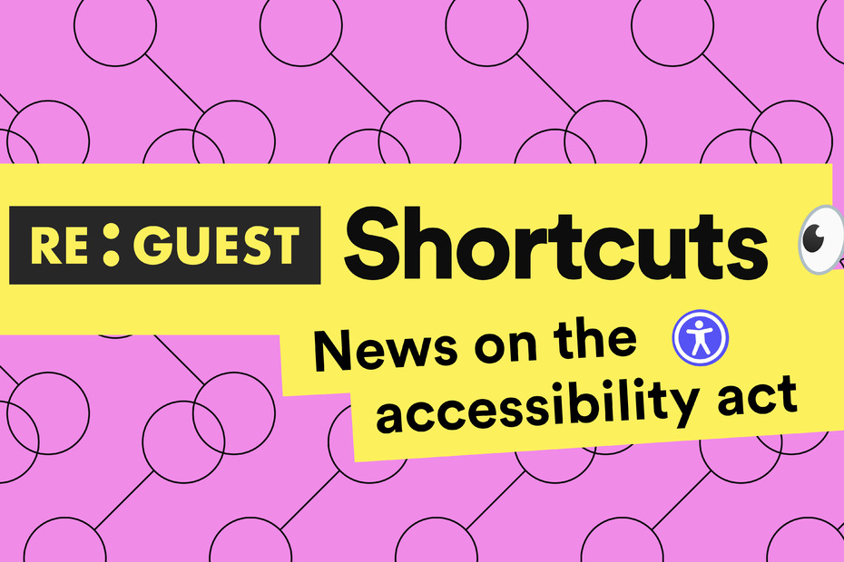 Shortcuts Juli #2: Re:Guest is fully accessible
