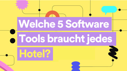 Welche 5 Softwares braucht jedes Hotel?