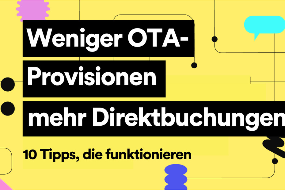 Weniger OTA-Provisionen, mehr Direktbuchungen: 10 Tipps, die funktionieren