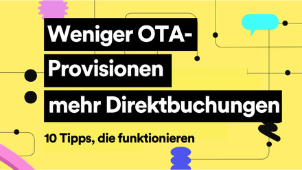 Weniger OTA-Provisionen, mehr Direktbuchungen: 10 Tipps, die funktionieren
