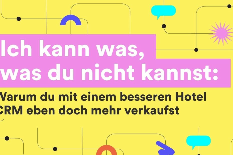 Warum du mit einem besseren Hotel CRM eben doch mehr verkaufst